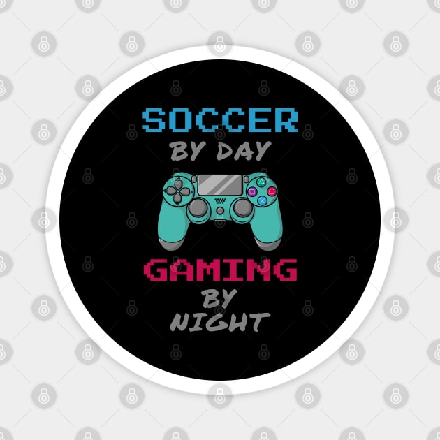 Soccer By Day Gaming By Night Magnet by jeric020290